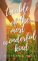 TROUBLE OF THE MOST WONDERFUL KIND (The Enchanted Hearts Collection) B0F1LNW9SP Book Cover