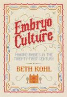 Embryo Culture: Making Babies in the Twenty-first Century 0374147574 Book Cover