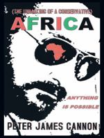 The Unmaking of a Conservative AFRICA Anything is Possible 1496921585 Book Cover