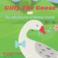 Gilly The Goose: And The Adventures Of Animal Sounds B0BW2KMFF5 Book Cover