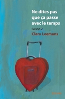 Ne dites pas que ça passe avec le temps - Saison 2 (French Edition) 2334092231 Book Cover