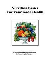 Nutrition Basics for Your Good Health 1533698163 Book Cover