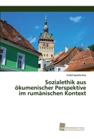 Sozialethik aus ökumenischer Perspektive im rumänischen Kontext 3838153480 Book Cover