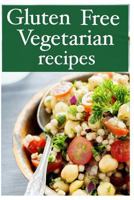 Gluten Free Vegetarian - The Ultimate Recipe Guide 1499769326 Book Cover