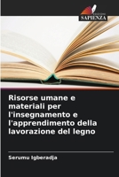 Risorse umane e materiali per l'insegnamento e l'apprendimento della lavorazione del legno (Italian Edition) 6207884779 Book Cover