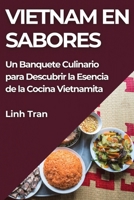 Vietnam en Sabores: Un Banquete Culinario para Descubrir la Esencia de la Cocina Vietnamita (Spanish Edition) 1835868940 Book Cover