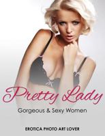 Pretty Lady: Gorgeous & Sexy Women 1533318239 Book Cover