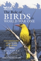 The Role of Birds in World War One: How Ornithology Helped to Win the Great War 1399070568 Book Cover