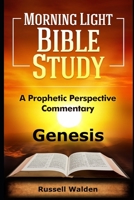 Genesis: A Prophetic Perspective Commentary (Morning Light Bible Study) B0897B3Z53 Book Cover