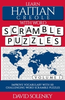 Learn Haitian Creole with Word Scramble Puzzles Volume 1: Learn Haitian Creole Language Vocabulary with 110 Challenging Bilingual Word Scramble Puzzles B08NF351MY Book Cover