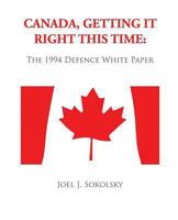 Canada, Getting it Right This Time: The 1994 Defence White Paper 1480125342 Book Cover