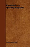 Brooklands - A Sporting Biography 144468745X Book Cover