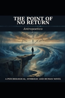 The Point of No Return: A Psychological, Symbolic and Human Novel B0GZVDMB2Y Book Cover