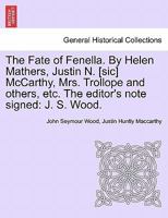 The Fate of Fenella. By Helen Mathers, Justin N. [sic] McCarthy, Mrs. Trollope [and others], etc. [The editor's note signed: J. S. Wood.] 1240882114 Book Cover