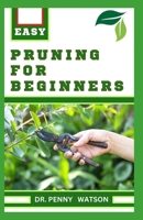 PRUNING FOR BEGINNERS: Learn How to Prune Trees and Take Care of Your Plants B0CQH5Y1ND Book Cover