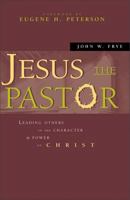 Jesus the Pastor: Leading Others in the Character and Power of Christ 031024269X Book Cover