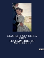 Le Commedie - Lo Astrologo (Italian Edition) B0CHXV6P3N Book Cover