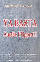 YA Basta Aurelie Filippetti!: CA Suffit Aurelie Filippetti Ministre de La Culture En Contrat Avec Un Editeur Traditionnel 2365414729 Book Cover