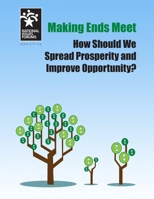 Making Ends Meet: How Should We Spread Prosperity and Improve Opportunity 094563997X Book Cover