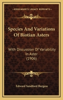 Species And Variations Of Biotian Asters: With Discussion Of Variability In Aster 1167052269 Book Cover