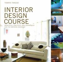 Interior Design Course : Principles, Practices, and Techniques for the Aspiring Designer