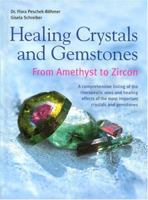 Healing Crystals and Gemstones: From Amethyst to Zircon 1568524420 Book Cover