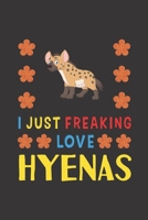 I Just Freaking Love Hyenas: Hyenas Lovers Funny Gifts Journal Lined Notebook 6x9 120 Pages 1713416689 Book Cover