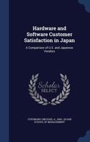Hardware and Software Customer Satisfaction in Japan: A Comparison of U.S. and Japanese Vendors 1019263369 Book Cover