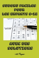 Sudoku Faciles Pour Les Enfants 6-12 ans, avec des solutions: Grilles adapté | Niveau Facile avec solutions | pour aider les enfants du primaire et de ... et pour progresser en maths B099C3GKL9 Book Cover