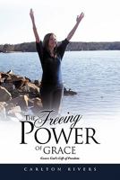 The Freeing Power of Grace 1613791623 Book Cover