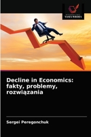 Decline in Economics: fakty, problemy, rozwiązania 6202656042 Book Cover