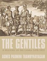 The Gentiles, A History of Sri Lanka 1498-1833 1449023517 Book Cover