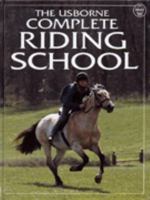 The Usborne Complete Riding School 0746029322 Book Cover