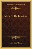 Idylls Of The Beautiful 0548314012 Book Cover
