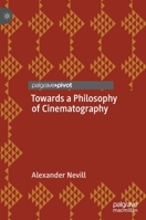 Towards a Philosophy of Cinematography 3030659348 Book Cover