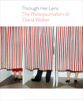Through Her Lens: The Photojournalism of Diana Walker 1953480209 Book Cover