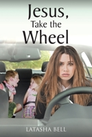 Jesus, Take the Wheel B0BYMGM1FP Book Cover