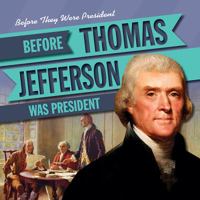 Before Thomas Jefferson Was President 1538229137 Book Cover