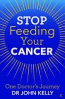 Stop Feeding Your Cancer 0992779863 Book Cover