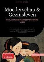 Moederschap & Gezinsleven: Van Zwangerschap tot Persoonlijke Groei: Een praktische gids voor mama worden, zelfzorg en de bijzondere band met je kind - ... en emotionele balans (Dutch Edition) 3384529871 Book Cover