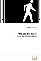 "Places t'ill Linz": Gehen durch Stadt und Land 363930344X Book Cover