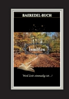 Inmitten Deines Lebens: Weil Zeit einmalig ist - Baeredel-Buch (German Edition) 3819249036 Book Cover