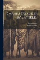 Swahili Exercises, Compiled for the Universities' Mission to Central Africa 1015989543 Book Cover