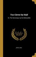 Too Clever By Half: Or The Harroways 0353903655 Book Cover