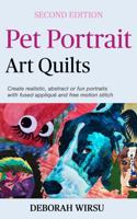 Pet Portrait Art Quilts: Create realistic, abstract or fun portraits with fused appliqué and free motion stitch 0645735531 Book Cover
