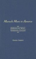 Mariachi Music in America: Experiencing Music, Expressing Culture (Global Music) 0195141466 Book Cover