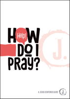 Help! How Do I Pray? 1470753200 Book Cover