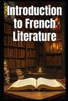 Introduction to French Literature B0DQHZM7X6 Book Cover