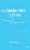 Exchange Rate Regimes: Fixed, Flexible or Something In-Between? 1403936722 Book Cover