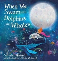 When We Swam with Dolphins and Whales B0GY321P46 Book Cover